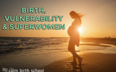 Birth, Vulnerability & Superwomen