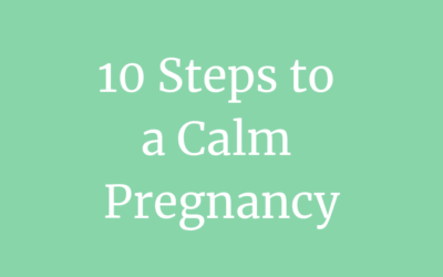10 Steps to a Calm Pregnancy
