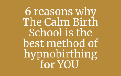 6 reasons why The Calm Birth School is the best method of hypnobirthing for YOU
